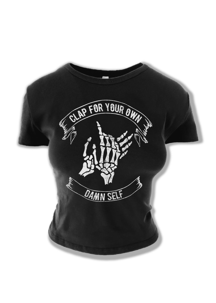 pebby forevee Short Sleeve Top CLAP FOR YOUR OWN DAMN SELF GRAPHIC BABY TEE
