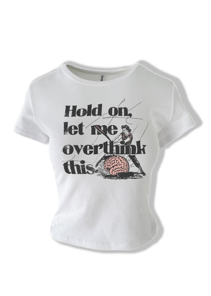 pebby forevee Short Sleeve Top HOLD ON LET ME OVERTHINK THIS GRAPHIC BABY TEE