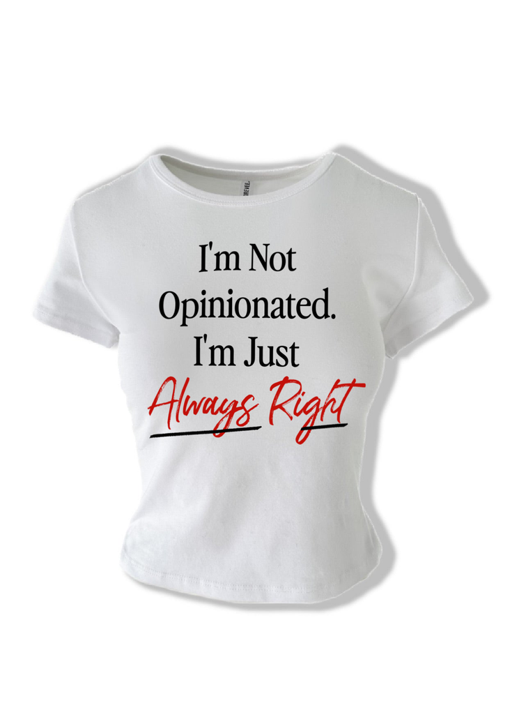 pebby forevee Short Sleeve Top I'M NOT OPINIONATED GRAPHIC BABY TEE