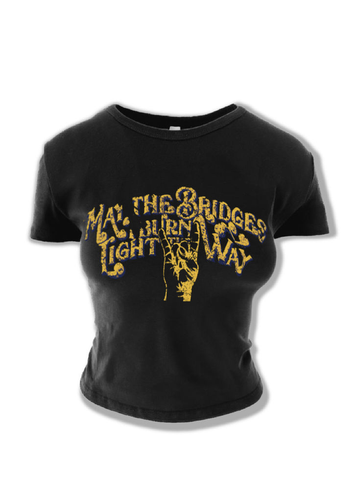 pebby forevee Short Sleeve Top MAY THE BRIDGES I BURN LIGHT THE WAY GRAPHIC BABY TEE