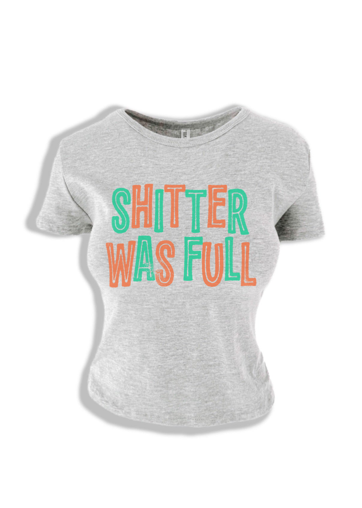 pebby forevee Short Sleeve Top SHITTER WAS FULL GRAPHIC BABY TEE