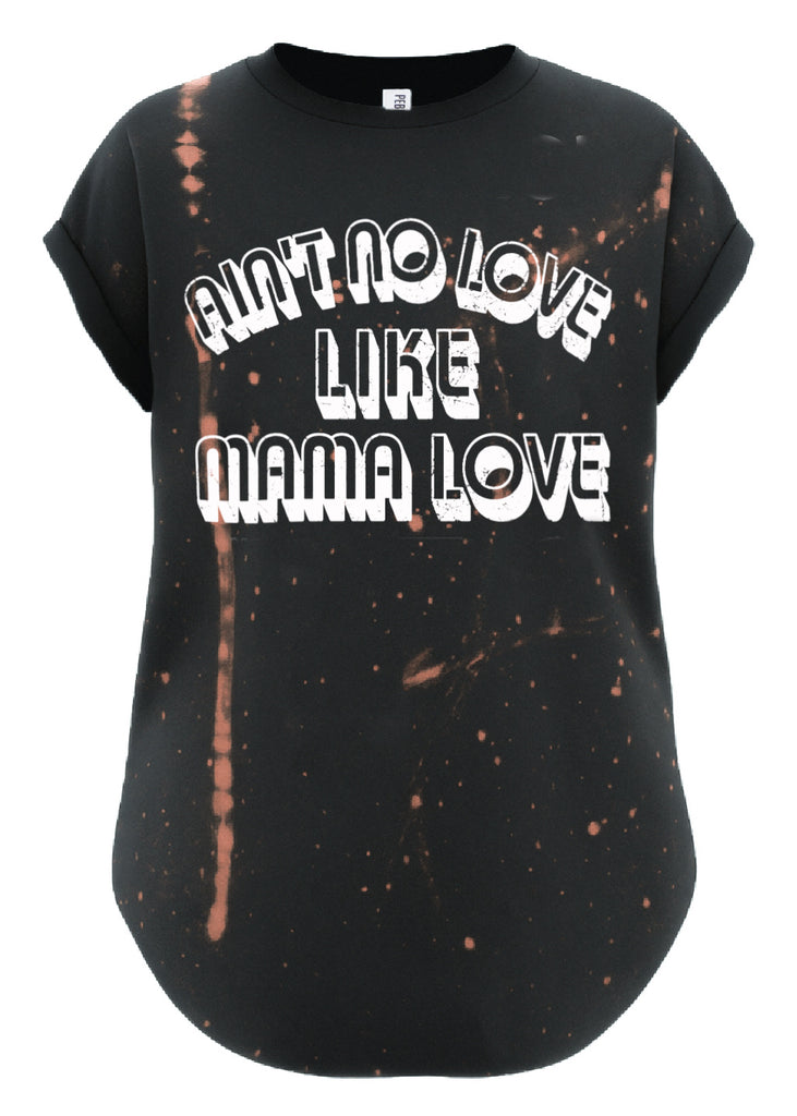 pebby forevee Side Slit Tee AIN'T NO LOVE LIKE MAMA LOVE BLEACHED OUT SIDE SLIT TEE