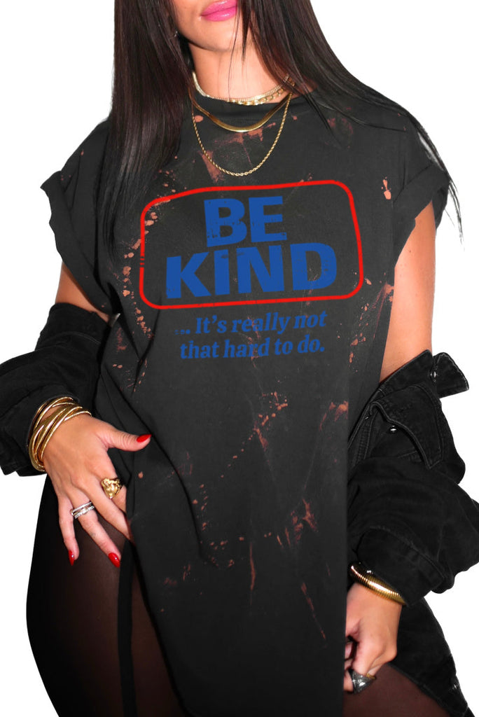 pebby forevee Side Slit Tee BE KIND (IT'S NOT THAT HARD TO DO) BLEACHED OUT SIDE SLIT TEE