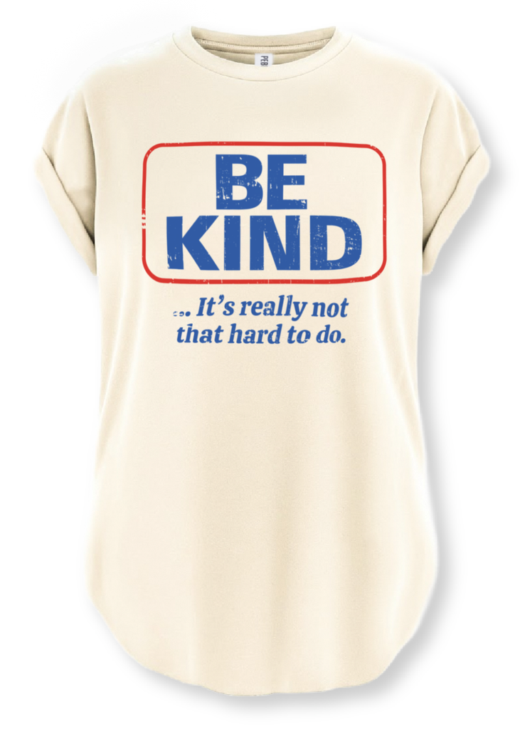 pebby forevee Side Slit Tee BE KIND (IT'S NOT THAT HARD TO DO) SIDE SLIT TEE