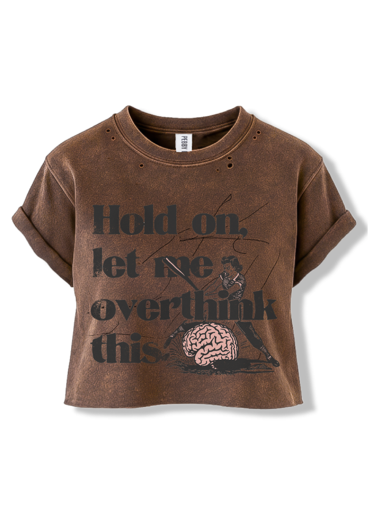 pebby forevee Side Slit Tee CROPPED HOLD ON LET ME OVERTHINK THIS DESTRUCTED GRAPHIC TEE