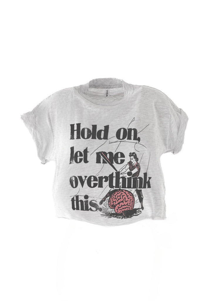 pebby forevee Side Slit Tee CROPPED HOLD ON LET ME OVERTHINK THIS GRAPHIC TEE