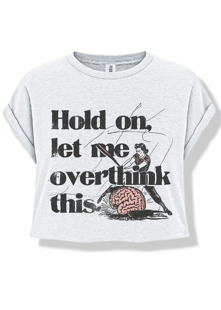 pebby forevee Side Slit Tee CROPPED HOLD ON LET ME OVERTHINK THIS GRAPHIC TEE