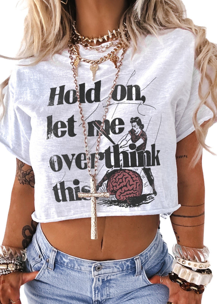 pebby forevee Side Slit Tee CROPPED HOLD ON LET ME OVERTHINK THIS GRAPHIC TEE