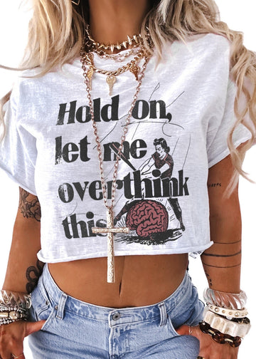 pebby forevee Side Slit Tee CROPPED HOLD ON LET ME OVERTHINK THIS GRAPHIC TEE