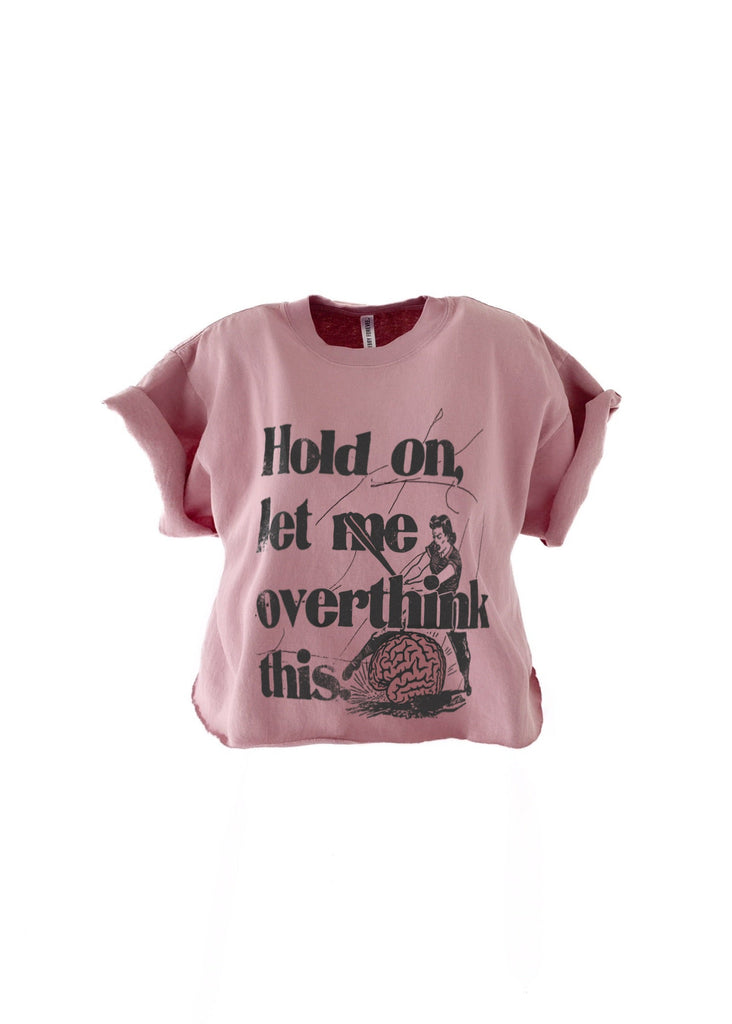 pebby forevee Side Slit Tee CROPPED HOLD ON LET ME OVERTHINK THIS GRAPHIC TEE