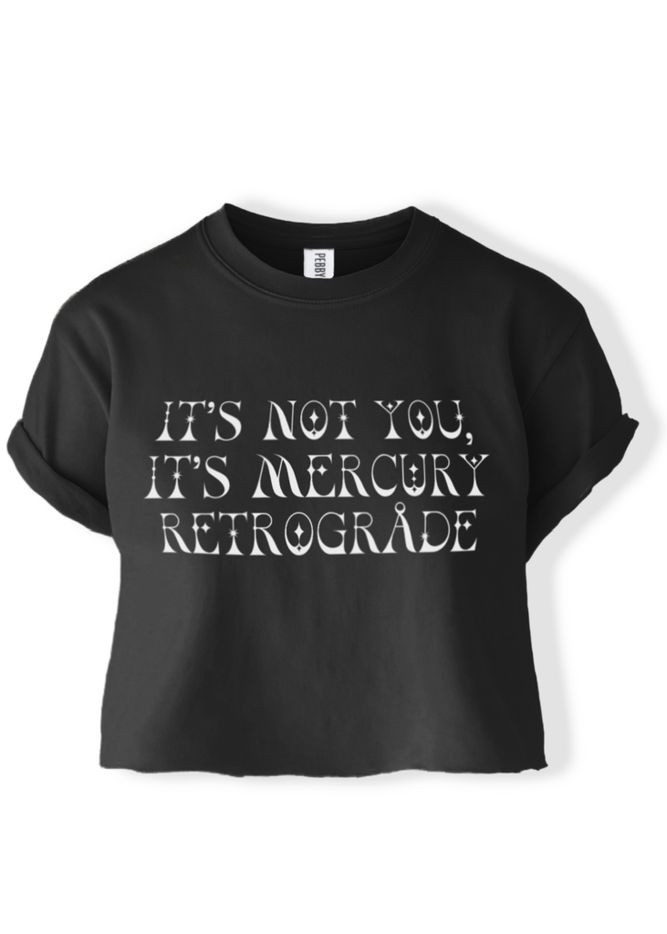 pebby forevee Side Slit Tee CROPPED IT'S NOT YOU IT'S MERCURY RETROGRADE GRAPHIC TEE