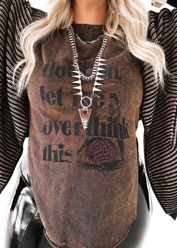 pebby forevee Side Slit Tee HOLD ON LET ME OVERTHINK THIS DESTRUCTED SIDE SLIT TEE