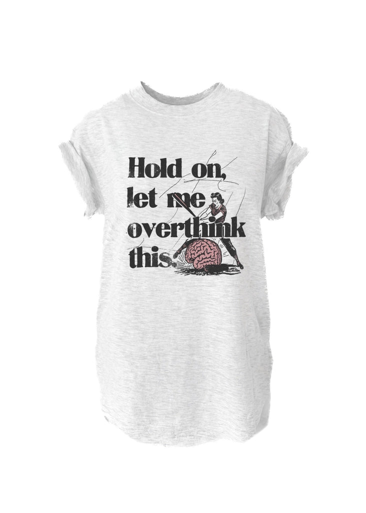 pebby forevee Side Slit Tee HOLD ON LET ME OVERTHINK THIS SIDE SLIT TEE