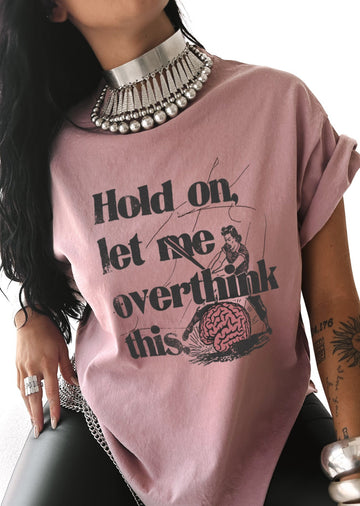pebby forevee Side Slit Tee HOLD ON LET ME OVERTHINK THIS SIDE SLIT TEE