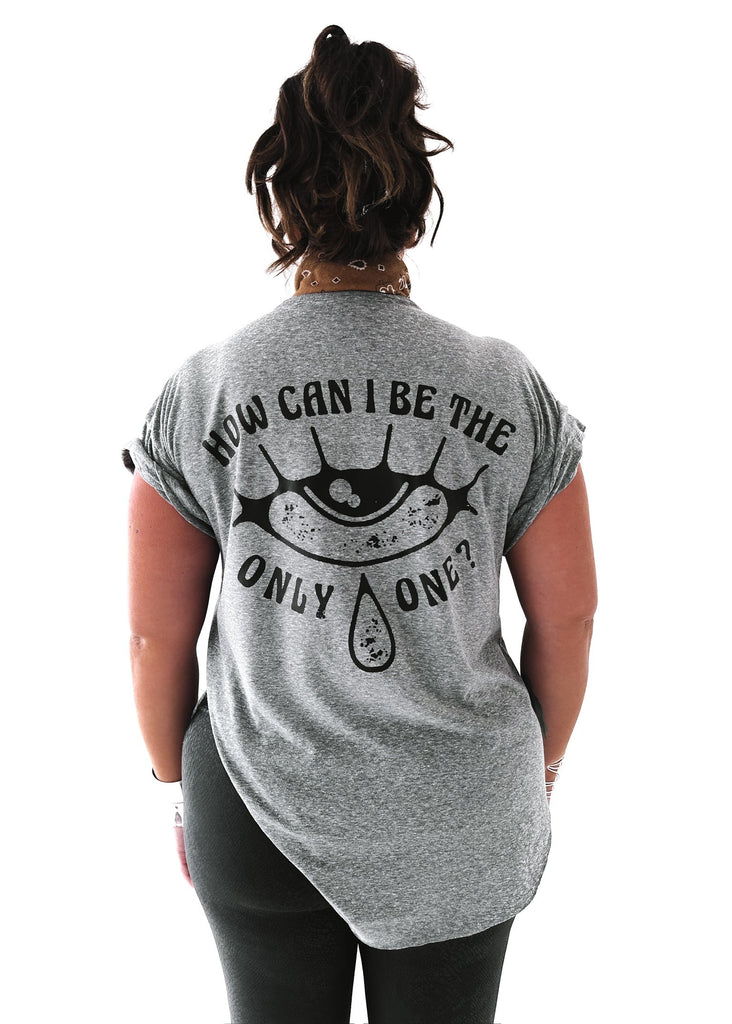 pebby forevee Side Slit Tee HOW CAN I BE THE ONLY ONE SIDE SLIT TEE