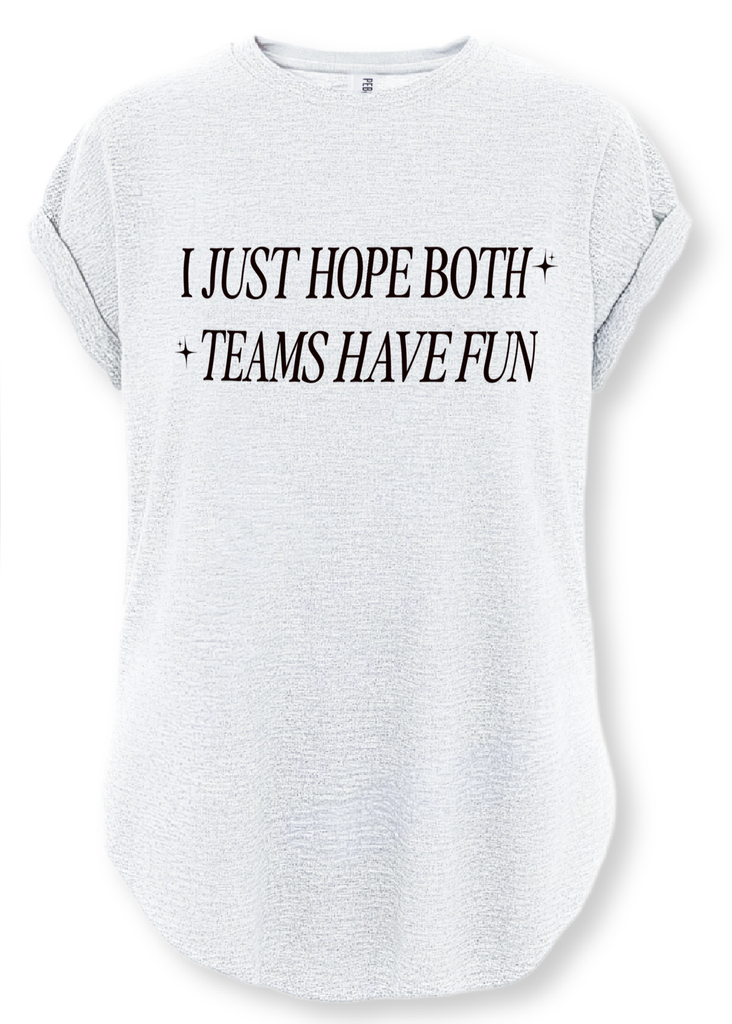 pebby forevee Side Slit Tee I JUST HOPE BOTH TEAMS HAVE FUN SIDE SLIT TEE