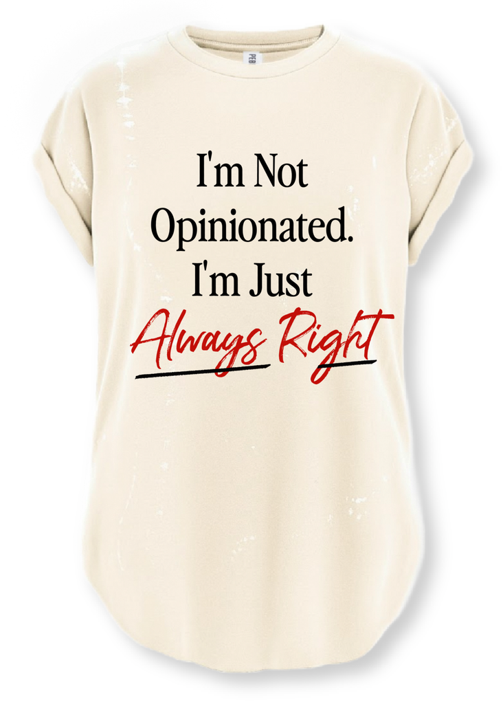 pebby forevee Side Slit Tee I'M NOT OPINIONATED BLEACHED OUT SIDE SLIT TEE