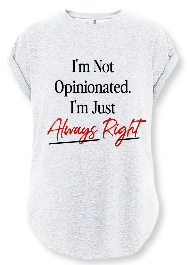 pebby forevee Side Slit Tee I'M NOT OPINIONATED SIDE SLIT TEE