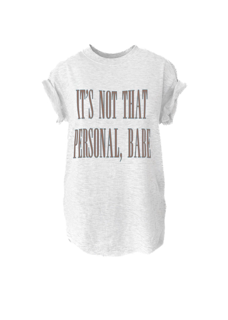 pebby forevee Side Slit Tee IT'S NOT THAT PERSONAL BABE SIDE SLIT TEE