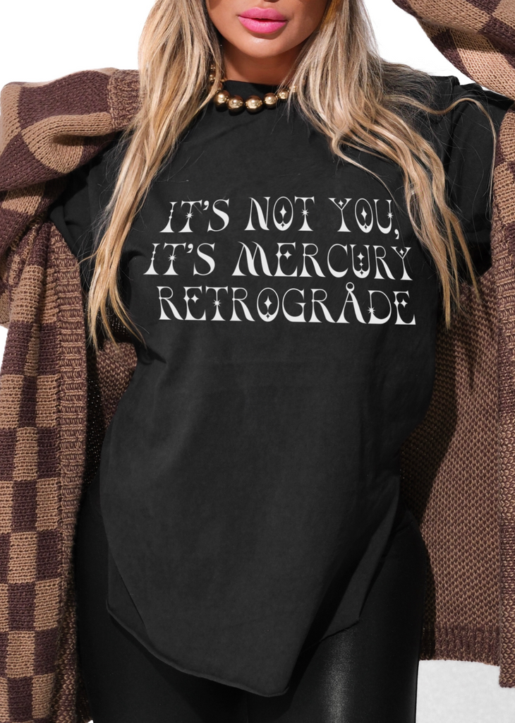 pebby forevee Side Slit Tee IT'S NOT YOU IT'S MERCURY RETROGRADE SIDE SLIT TEE