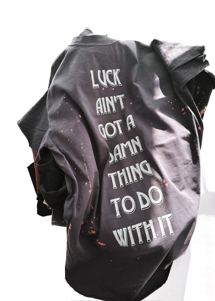 pebby forevee Side Slit Tee LUCK AIN'T GOT A DAMN THING TO DO WITH IT BLEACHED OUT SIDE SLIT TEE