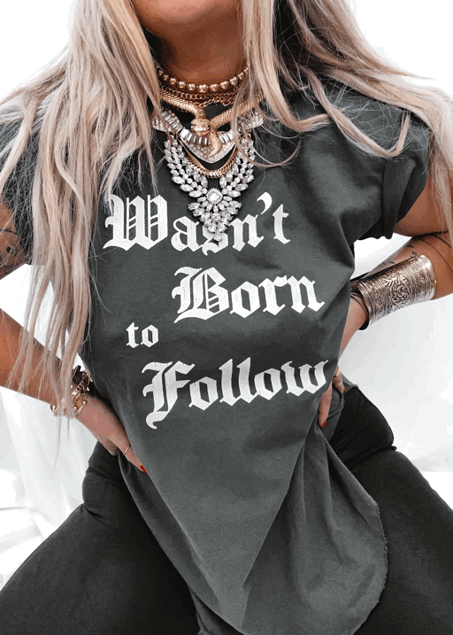 pebby forevee Side Slit Tee WASN'T BORN TO FOLLOW SIDE SLIT TEE