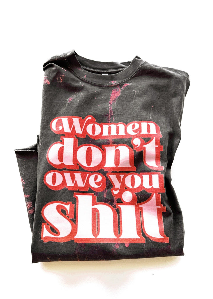 pebby forevee Side Slit Tee WOMEN DON'T OWE YOU SH*T BLEACHED OUT SIDE SLIT TEE