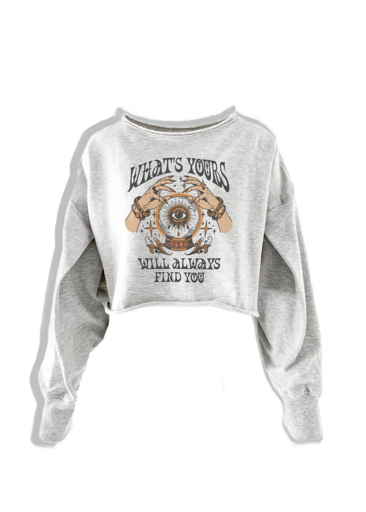 pebby forevee Sweatshirt CROPPED WHAT'S YOURS WILL FIND YOU GRAPHIC SWEATSHIRT