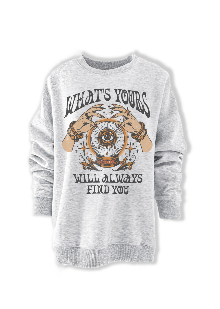 pebby forevee Sweatshirt WHAT'S YOURS WILL FIND YOU OVERSIZED GRAPHIC SWEATSHIRT