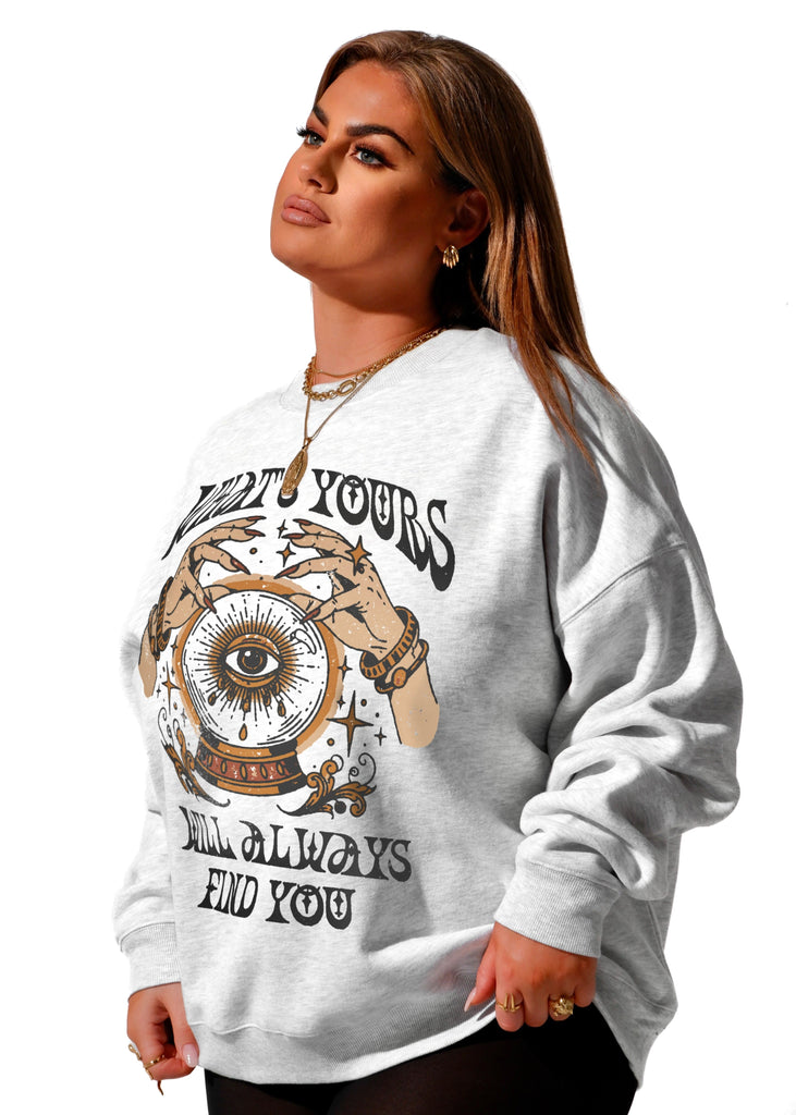 pebby forevee Sweatshirt WHAT'S YOURS WILL FIND YOU OVERSIZED GRAPHIC SWEATSHIRT