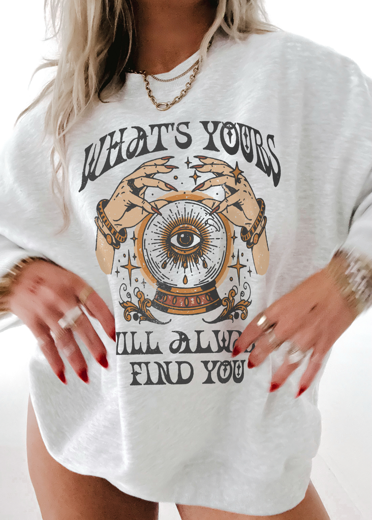 pebby forevee Sweatshirt WHAT'S YOURS WILL FIND YOU OVERSIZED GRAPHIC SWEATSHIRT