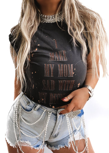 pebby forevee Side Slit Tee I MAKE MY MOM SAD WITH MY DECISIONS BLEACHED OUT SIDE SLIT TEE