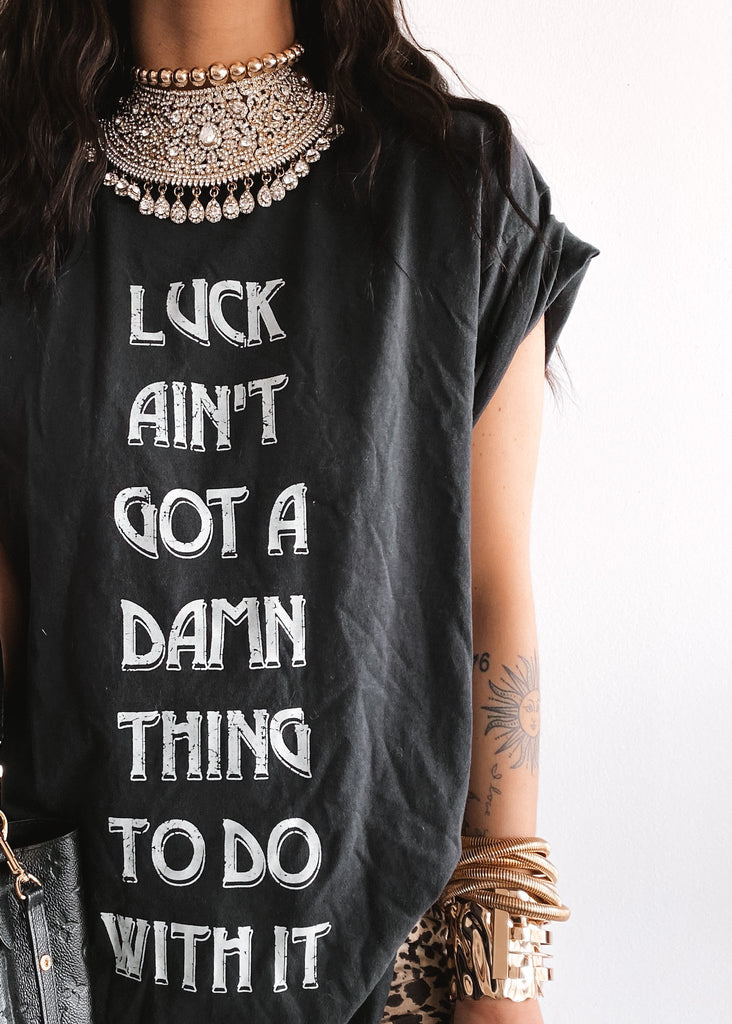 pebby forevee Side Slit Tee LUCK AIN'T GOT A DAMN THING TO DO WITH IT SIDE SLIT WOMENS GRAPHIC TEE